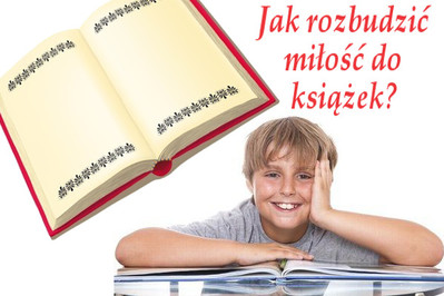  Jak rozbudzić miłość do książek? KROK PO KROKU