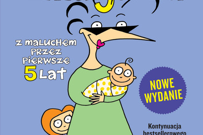 Nowe wydanie bestsellerowego poradnika Dzieciozmagania. Z maluchem przez pierwsze 5 lat już w księgarniach!