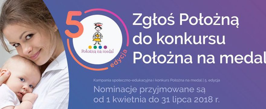 Konkurs na najlepszą położną wystartował! V edycja kampanii „Położna na medal”